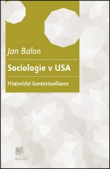 kniha Sociologie v USA historické kontextualizace, Sociologické nakladatelství (SLON) 2011