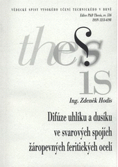 kniha Difúze uhlíku a dusíku ve svarových spojích žáropevných feritických ocelí = Diffusion of carbon and nitrogen in weld joints of ferritic creep-resistant steels : zkrácená verze Ph.D. Thesis, Vysoké učení technické v Brně 2009