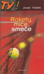 kniha Rakety, míče, smeče, Albatros 2002