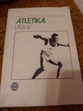 kniha Atletika - vrhy, hody. [R.] 1987, Ústřed. výbor ČSTV 1987