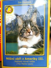 kniha Něžní obři z Ameriky III. Mainská mývalí kočka (The Maine Coon), Bc. Ivana Zoulová 2015