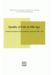 kniha Quality of life in old age national programme of preparation for ageing for 2008-2012, Ministry of Labour and Social Affairs 2008