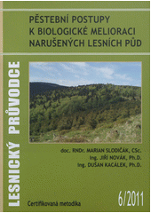 kniha Pěstební postupy k biologické melioraci narušených lesních půd certifikovaná metodika, Výzkumný ústav lesního hospodářství a myslivosti 2011