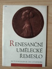 kniha Renesanční umělecké řemeslo Ze sbírek Uměleckoprůmyslového muzea v Praze : Katalog výstavy, říjen 1966 - březen 1967, Národní galerie  1966