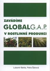 kniha Zavádíme GLOBALGAP v rostlinné produkci výklad požadavků standardu správně zemědělské praxe GLOBALGAP pro produkty rostlinného původu, Česká společnost pro jakost 2009