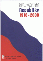 kniha 90. výročí Republiky 1918-2008, Muzeum Vysočiny 2008