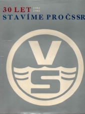 kniha 30 let stavíme pro ČSSR -  Vodní stavby  VHJ Vodní stavby 1951 1981, oborový podnik, Vodní stavby 1981