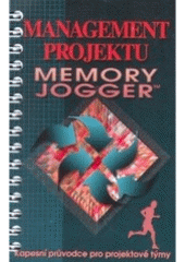 kniha Management projektu Memory Jogger kapesní průvodce pro projektové týmy, Česká společnost pro jakost 2005