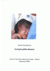 kniha Co bych přála Alexovi almanach 2009, Literární klub Petra Bezruče 2009