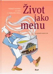 kniha Život jako menu nejlepší kuchařka na světě ze Spáleného mlýna, Ikar 2004