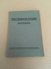 kniha Technologie Materiál : Učeb. text pro prům. školy strojnické se čtyřletým studiem, SPN 1954