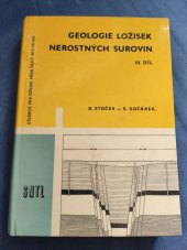 kniha Geologie ložisek nerostných surovin Díl 3 [určeno pro 4. roč. stř. prům. škol geologických, pomůcka studujícím odb. škol hornických a staveb. a pomocná provozní příručka pro techniky báňského a staveb. prům]., Státní nakladatelství technické literatury 1962