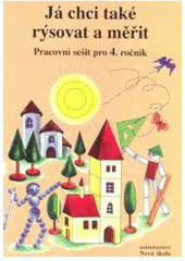 kniha Já chci také rýsovat a měřit geometrie pro 4. třídu, Nová škola 1997