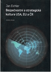 kniha Bezpečnostní a strategická kultura USA, EU a ČR, Karolinum  2011