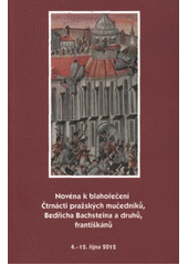 kniha Novéna k blahořečení Čtrnácti pražských mučedníků, Bedřicha Bachsteina a druhů, františkánů 4.-12. října 2012, Paulínky 2012