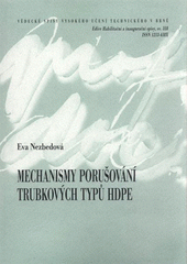 kniha Mechanismy porušování trubkových typů HDPE = Failure mechanisms of HDPE pipes grades : teze habilitační práce, VUTIUM 2009