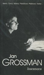 kniha Jan Grossman. 2, - Inscenace : - sborník příspěvků z druhého setkání Odkaz Jana Grossmana divadelníkům [uspořádaného Divadelní fakultou AMU 30. listopadu a 1. prosince 1996], Pražská scéna 1997