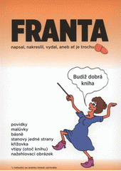 kniha Franta napsal, nakreslil, vydal, aneb, ať je trochu ..., F. Mertl 2012