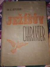 kniha Ježíšův charakter = [The charakter of Jesus], Křesťanské knihkupectví a nakladatelství 1947