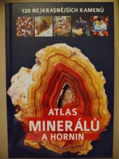 kniha Atlas minerálů a hornin 120 nejkrásnějších kamenů , Bookmedia s.r.o. 2024