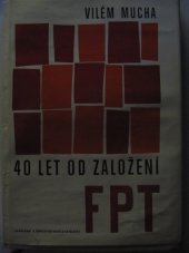 kniha 40 let od založení FPT příspěvek k dějinám dělnické tělovýchovy v Československu, Sportovní a turistické nakladatelství 1966