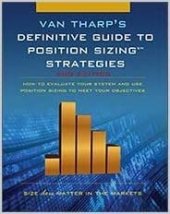 kniha Definitive Guide to Position Sizing   How to Evaluate Your System and Use Position Sizing to Meet Your Objectives, The Van Tharp Institute 2013