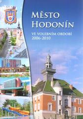 kniha Město Hodonín ve volebním období 2006-2010, Město Hodonín 2010