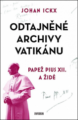 kniha Odtajněné archivy Vatikánu Papež Pius XII. a Židé, Universum 2022