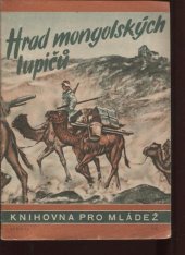 kniha Hrad mongolských lupičů Vypráví účastník Sven Hedinovy výpravy přes poušť Gobi, Orbis 1943