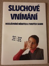 kniha Sluchové vnímání Rozlišování měkkých a tvrdých slabik, Pedagogicko-psychologická poradna Brno 2011