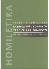 kniha Homiletika - kazatelství v kontextu tradice a přítomnosti, L.Marek 2014
