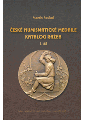 kniha České numismatické medaile katalog ražeb 1. díl, Česká numismatická společnost 2019