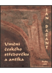 kniha Umění českého středověku a antika, KLP - Koniasch Latin Press 2000
