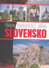 kniha Slovensko Ottov historický atlas, Ottovo nakladatelství 2009