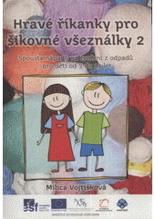 kniha Hravé říkanky pro šikovné všeználky 2 spousta nápadů na tvoření z odpadů pro děti od 3 do 11 let, Rezekvítek 2012