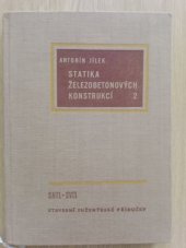 kniha Statika železobetonových konstrukcí 2. díl Určeno posl. oboru pozemního stav. vys. škol, konstruktérům v projektových záv. a odborníkům v železobetonářské praxi., SNTL 1963