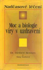 kniha Moc a biologie víry v uzdravení nadčasové léčení, Práh 1997