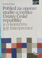 kniha Pohled za oponu studie o vzniku Ústavy České republiky a o kontextu její interpretace, Leges 2016