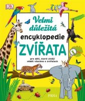 kniha Velmi důležitá encyklopedie Zvířata - Pro děti, které chtějí vědět všechno o zvířatech, Pikola 2018