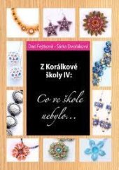 kniha Z korálkové školy IV. - Co ve škole nebylo..., Drahomíra Fejtková 2015