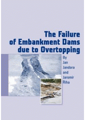 kniha The failure of embankment dams due to overtopping, VUTIUM 2008