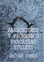 kniha Anarchismus v proměnách 20. století vybrané osobnosti a ideje, Manibus propriis 2012