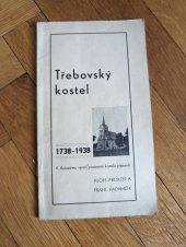 kniha Třebovský kostel 1738-1938 : k 200. výročí postavení kostela [ve 20. jubilejním roce čsl. republiky], Farní úřad 1938