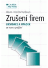 kniha Zrušení firem likvidace a úpadek : se vzory podání, C. H. Beck 2002