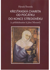 kniha Křesťanská charita od počátku do konce středověku (s přihlédnutím k jižní Moravě), Jiří Polach 2011