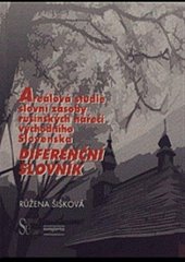 kniha Areálová studie slovní zásoby rusínských nářečí východního Slovenska diferenční slovník, Slovanský ústav AV ČR 2009