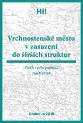 kniha Vrchnostenské město v zasazení do širších struktur Studie s edicí pramenů, Palackého univerzita, Filozofická fakulta 2015