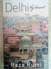 kniha Delhi by heart Impressions of a Pakistani Traveller, HarperCollins Publishers India 2013