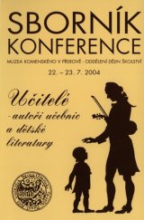 kniha Učitelé - autoři učebnic a dětské literatury materiály z odborné konference, konané 22.-23. června 2004 v Přerově, Museum J.A. Komenského 2005