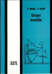 kniha Strojní montáže Učebnice pro stud. obor strojírenství se zaměřením pro zprac. kovů a montáž strojů a zařízení, SNTL 1989